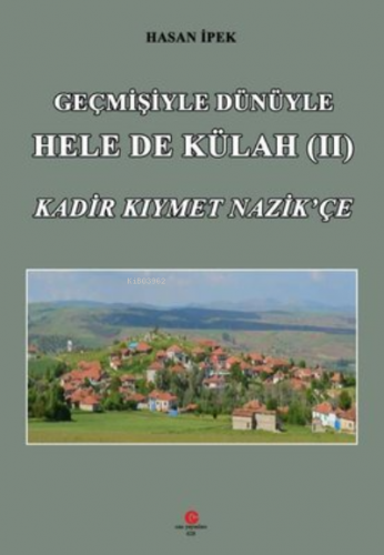 Geçmişiyle Dünüyle Hele de Külah - 2 | Hasan İpek | Can Yayınları (Ali