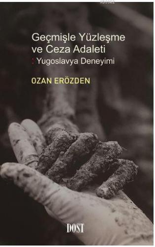 Geçmişle Yüzleşme ve Ceza Adaleti: Yugoslavya Deneyimi | Ozan Erözden 