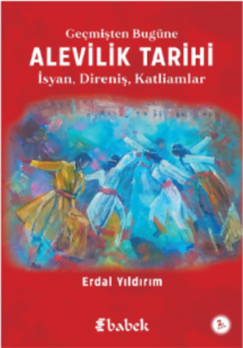 Geçmişten Bugüne Alevilik Tarihi;Geçmişten Bugüne | Erdal Yıldırım | B