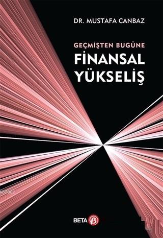 Geçmişten Bugüne Finansal Yükseliş | Mustafa Canbaz | Beta Akademik