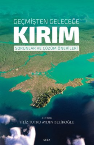 Geçmişten Geleceğe Kırım;Sorunlar ve Çözüm Önerileri | Filiz Tutku Ayd