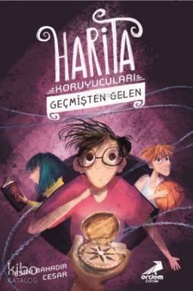 Geçmişten Gelen - Harita Koruyucuları | Esra Bahadır Cesar | Erdem Çoc