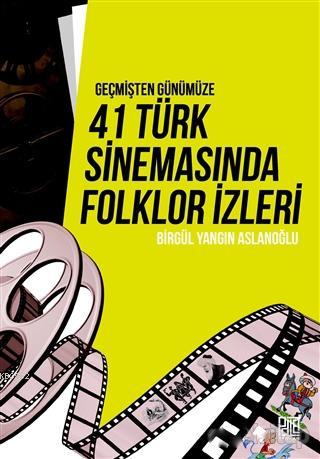 Geçmişten Günümüze 41 Türk Sinemasında Folklor İzleri | Birgül Yangın 