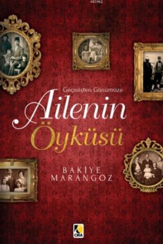 Geçmişten Günümüze Ailenin Öyküsü | Bakiye Marangoz | Çıra Yayınları