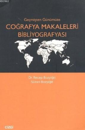 Geçmişten Günümüze Coğrafya Makaleleri Bibliyografyası | Recep Bozyiği