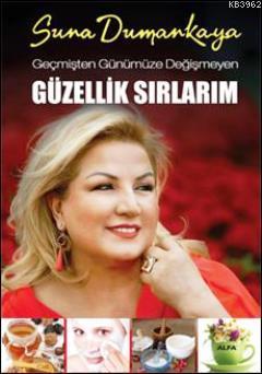 Geçmişten Günümüze Değişmeyen Güzellik Sırlarım | Suna Dumankaya | Alf