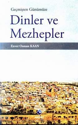 Geçmişten Günümüze Dinler ve Mezhepler | Enver Osman Kaan | Rağbet Yay