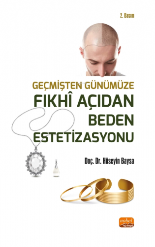 Geçmişten Günümüze Fıkhi Açıdan Beden Estetizasyonu | Hüseyin Baysa | 