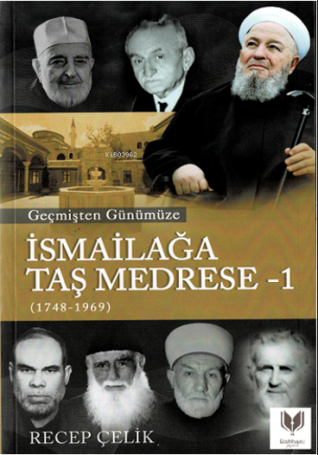 Geçmişten Günümüze İsmailağa Taş Medrese | Recep Çelik | Rabbani Yayın