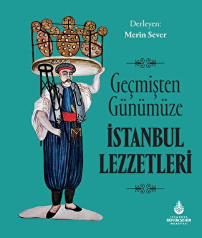 Geçmişten Günümüze İstanbul Lezzetleri | Merin Sever | İBB Yayınları