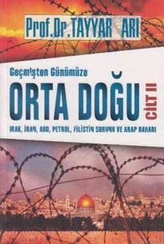 Geçmişten Günümüze Orta Doğu Cilt II | Tayyar Arı | Akademi Yayınları