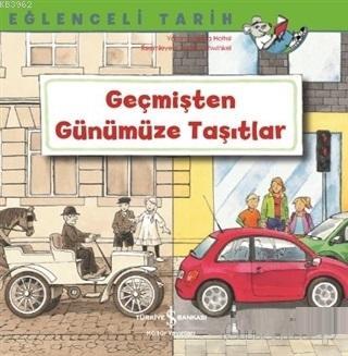 Geçmişten Günümüze Taşıtlar - Eğlenceli Tarih | Christa Holtei | Türki