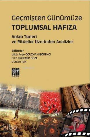 Geçmişten Günümüze Toplumsal Hafıza Anlatı Türleri ve Ritüeller Üzerin