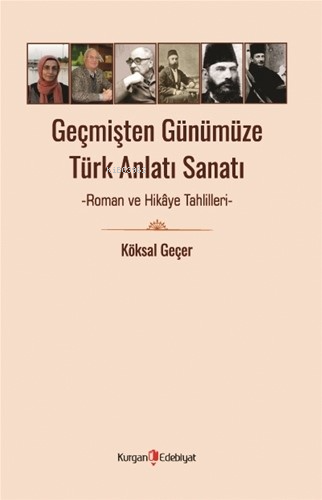 Geçmişten Günümüze Türk Anlatı Sanatı;Roman Ve Hikaye Tahlilleri | Kök