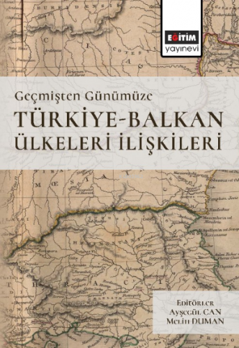 Geçmişten Günümüze Türkiye-Balkan Ülkeleri İlişkileri | Melih Duman | 