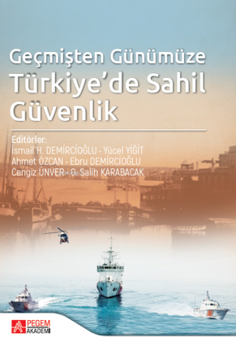 Geçmişten Günümüze Türkiye’de Sahil Güvenlik | Ahmet Özcan | Pegem Aka