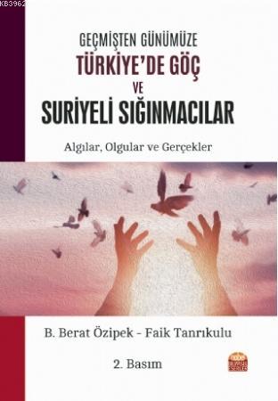 Geçmişten Günümüze Türkiye'de Göç ve Suriyeli Sığınmacılar: Algılar, O