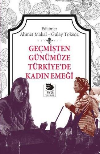 Geçmişten Günümüze Türkiye'de Kadın Emeği | Ahmet Makal | İmge Kitabev