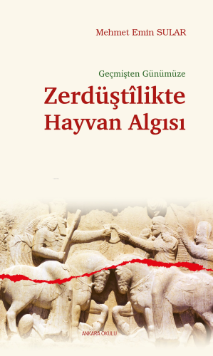 Geçmişten Günümüze;Zerdüştîlikte Hayvan Algısı | Mehmet Emin Sular | A