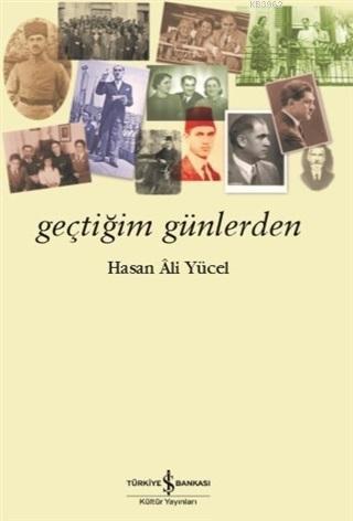 Geçtiğim Günlerden | Hasan Ali Yücel | Türkiye İş Bankası Kültür Yayın