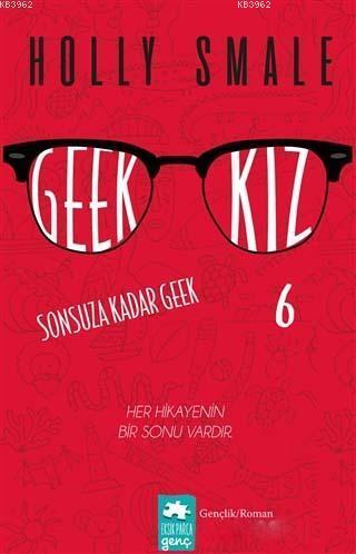 Geek Kız - 6 : Sonsuza Kadar Geek | Holly Smale | Eksik Parça Yayınlar