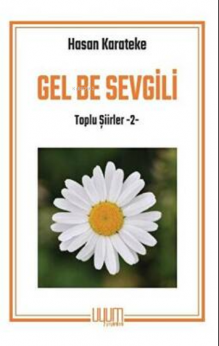 Gel Be Sevgili | Hasan Karateke | Uyum Yayıncılık