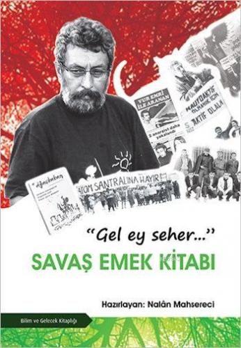 "Gel Ey Seher" Savaş Emek Kitabı | Nalân Mahsereci | Bilim ve Gelecek 