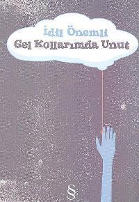 Gel Kollarımda Unut | İdil Önemli | Everest Yayınları