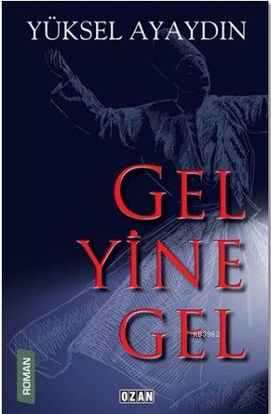 Gel Yine Gel | Yüksel Ayaydın | Ozan Yayıncılık