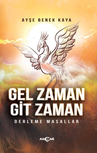 Gel Zaman Git Zaman;Derleme Masallar | Ayşe Benek Kaya | Akçağ Basım Y