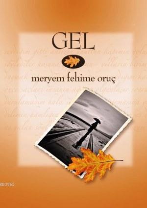 Gel | Meryem Fehime Oruç | İnsancıl Yayınları