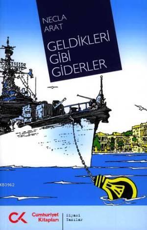 Geldikleri Gibi Giderler | Necla Arat | Cumhuriyet Kitapları