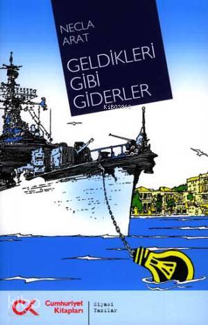 Geldikleri Gibi Giderler | Necla Arat | Cumhuriyet Kitapları