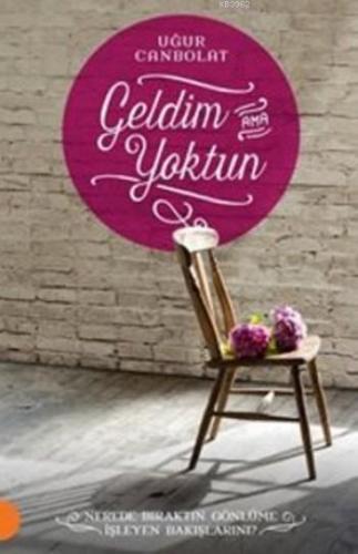 Geldim Yoktun | Uğur Canbolat | Portakal Kitap