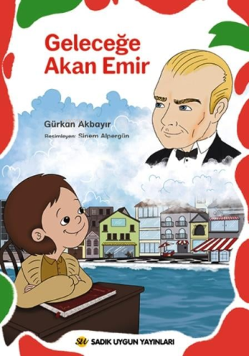 Geleceğe Akan Emir | Gürkan Akbayır | Sadık Uygun Yayınları