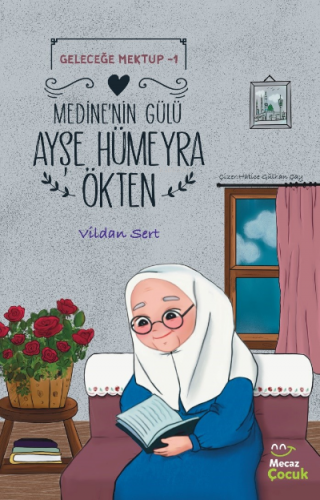 Geleceğe Mektup 1- Medine'nin Gülü Ayşe Hümeyra Ökten | Vildan Sert | 