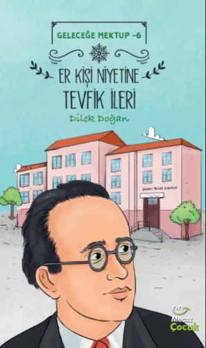 Geleceğe Mektup-6;Er Kişi Niyetine Tevfik İleri | Dilek Doğan | Mecaz 