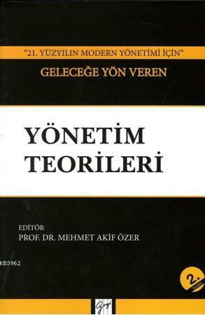 Geleceğe Yön Veren Yönetim Teorileri; ''21. Yüzyılın Modern Yönetimi İ