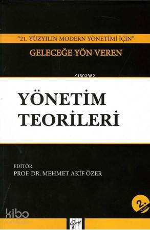 Geleceğe Yön Veren Yönetim Teorileri; ''21. Yüzyılın Modern Yönetimi İ