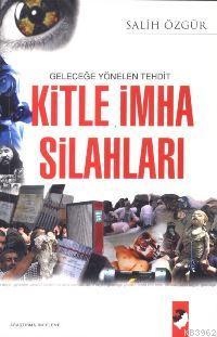 Geleceğe Yönelen Tehdit Kitle İmha Silahları | Salih Özgür | IQ Kültür