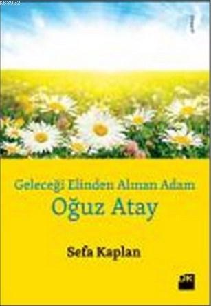 Geleceği Elinden Alınan Adam - Oğuz Atay | Sefa Kaplan | Doğan Kitap