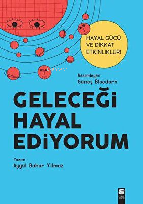 Geleceği Hayal Ediyorum | Aygül Bahar Yılmaz | Final Kültür Sanat Yayı