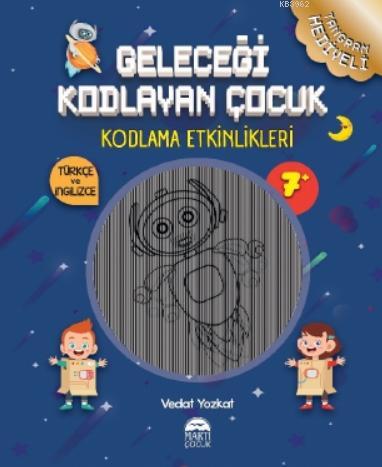 Geleceği Kodlayan Çocuk – Kodlama Etkinlikeri 7 Yaş | Vedat Yozkat | M