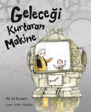 Geleceği Kurtaran Makine | Ali Alkasim | Timaş Çocuk