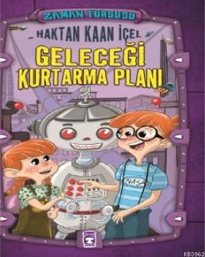 Geleceği Kurtarma Planı | Haktan Kaan İçel | Timaş Çocuk