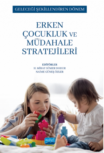 Geleceği Şekillendiren Dönem;Erken Çocukluk ve Müdahale Stratejileri |