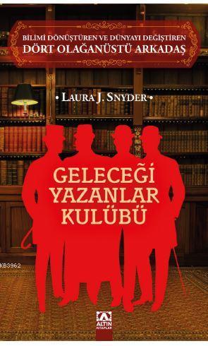 Geleceği Yazanlar Kulübü; Bilimi Dönüştüren ve Dünyayı Değiştiren Dört