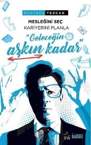 Geleceğin Aşkın Kadar; Mesleğini Seç Kariyerini Planla | Mustafa Tezca