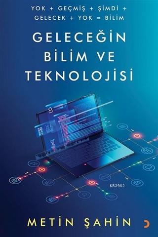 Geleceğin Bilim ve Teknolojisi | Metin Şahin | Cinius Yayınları