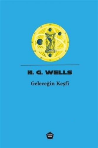 Geleceğin Keşfi | Herbert George Wells | Ganzer Kitap